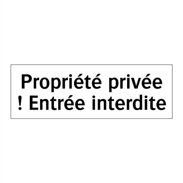 Propriété privée ! Entrée interdite