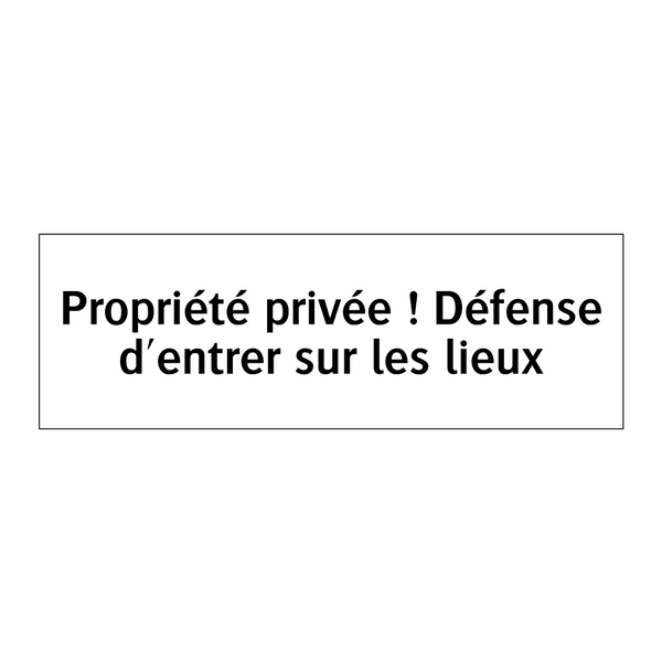 Propriété privée ! Défense d'entrer sur les lieux
