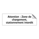 Attention : Zone de chargement, stationnement interdit