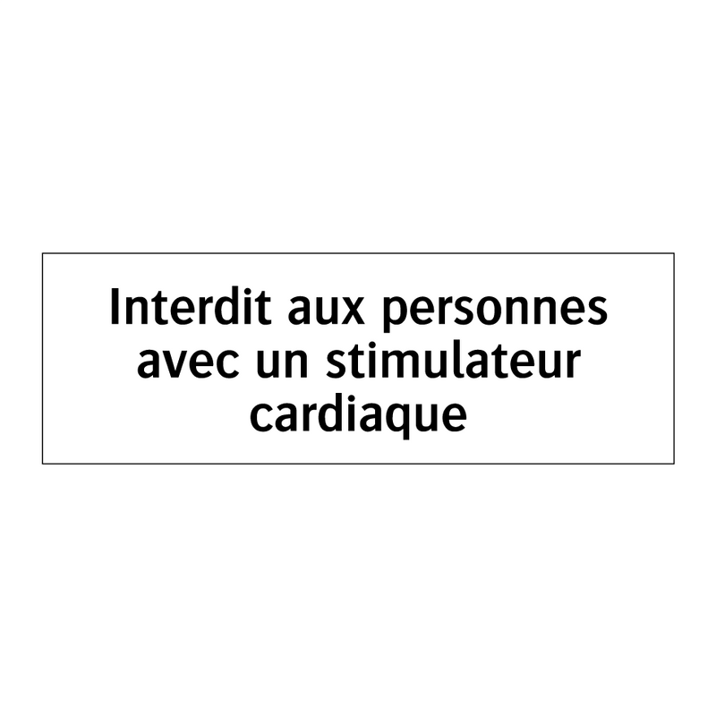 Interdit aux personnes avec un stimulateur cardiaque