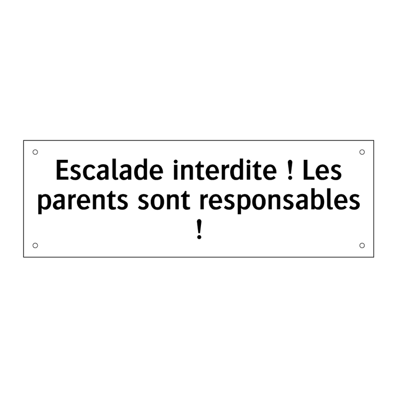 Escalade interdite ! Les parents sont responsables !