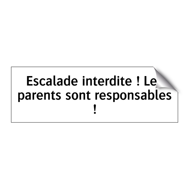 Escalade interdite ! Les parents sont responsables !