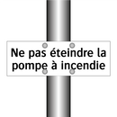 Ne pas éteindre la pompe à incendie