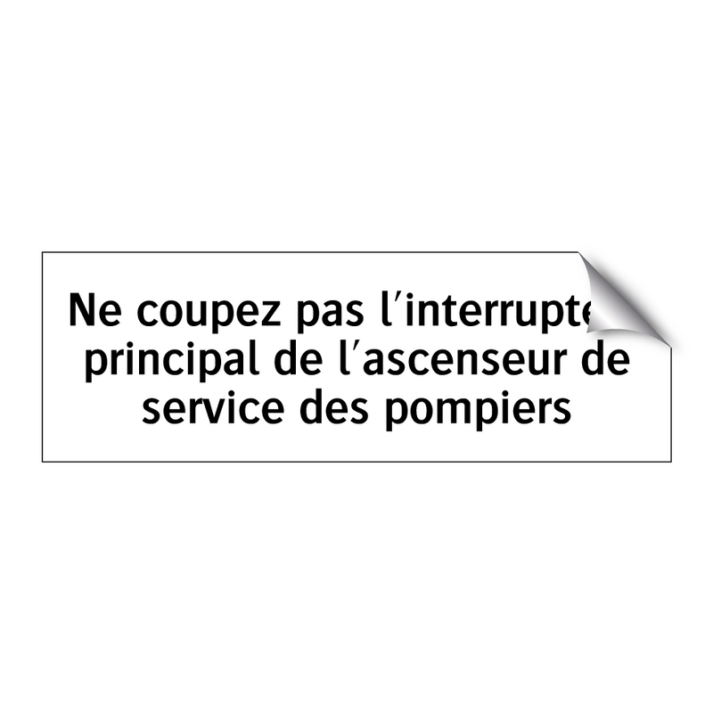 Ne coupez pas l'interrupteur principal de l'ascenseur de service des pompiers