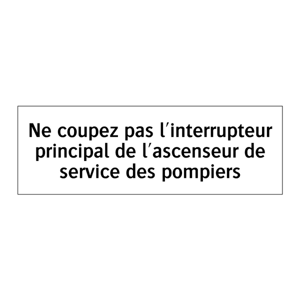 Ne coupez pas l'interrupteur principal de l'ascenseur de service des pompiers