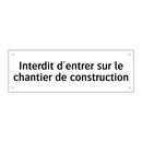 Interdit d'entrer sur le chantier de construction