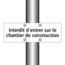 Interdit d'entrer sur le chantier de construction