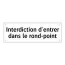 Interdiction d'entrer dans le rond-point
