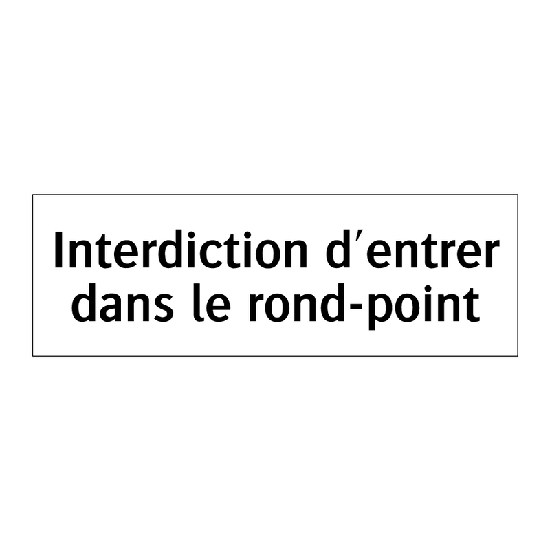Interdiction d'entrer dans le rond-point