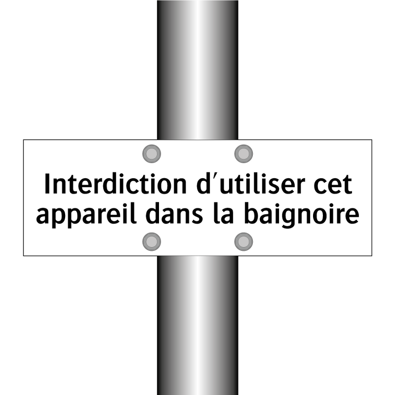 Interdiction d'utiliser cet appareil dans la baignoire