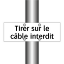 Tirer sur le câble interdit
