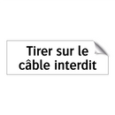 Tirer sur le câble interdit