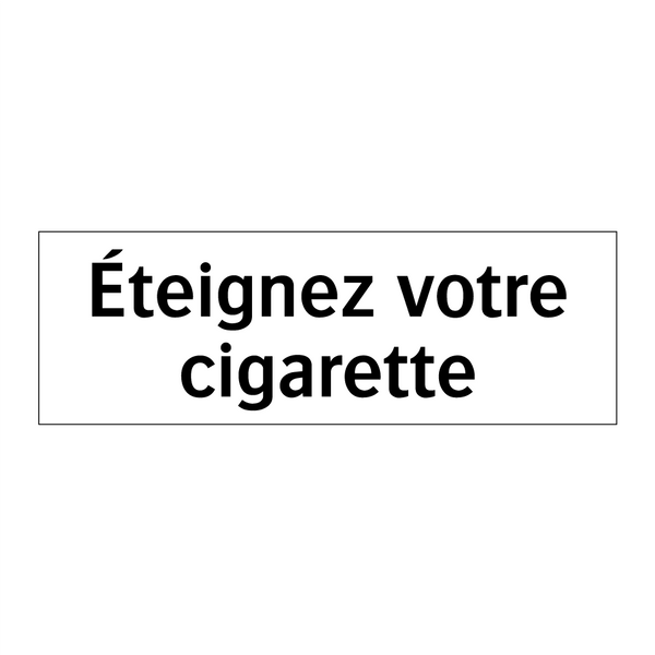 Éteignez votre cigarette