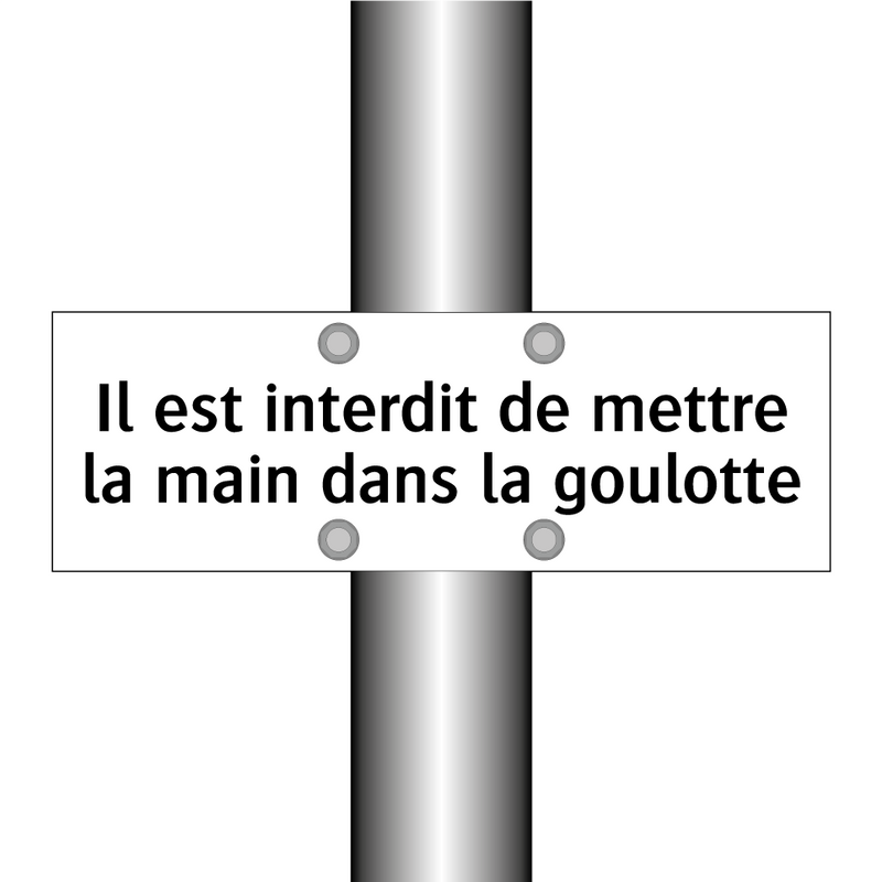 Il est interdit de mettre la main dans la goulotte