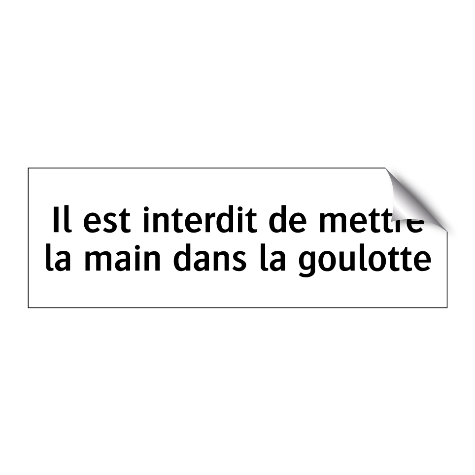 Il est interdit de mettre la main dans la goulotte