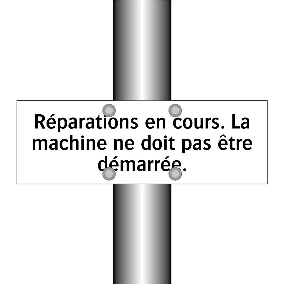 Réparations en cours. La machine ne doit pas être démarrée.