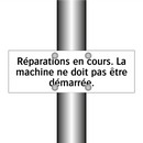 Réparations en cours. La machine ne doit pas être démarrée.