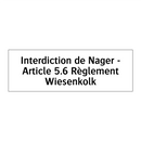 Interdiction de Nager - Article 5.6 Règlement Wiesenkolk