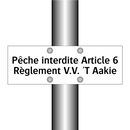 Pêche interdite Article 6 Règlement V.V. 'T Aakie