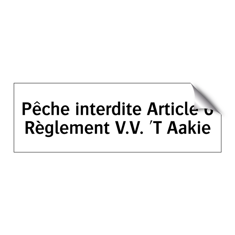 Pêche interdite Article 6 Règlement V.V. 'T Aakie