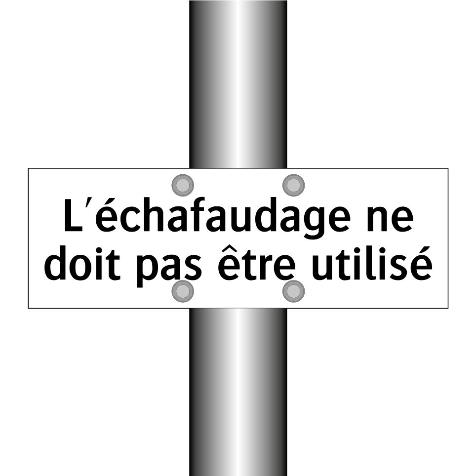 L'échafaudage ne doit pas être utilisé