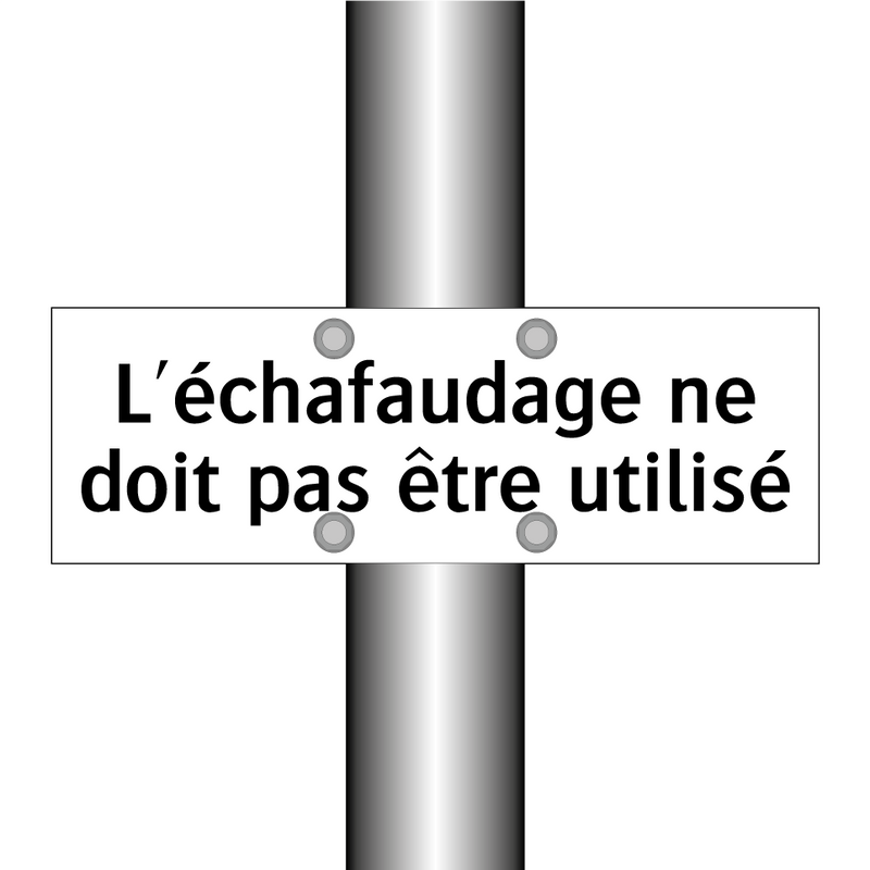 L'échafaudage ne doit pas être utilisé