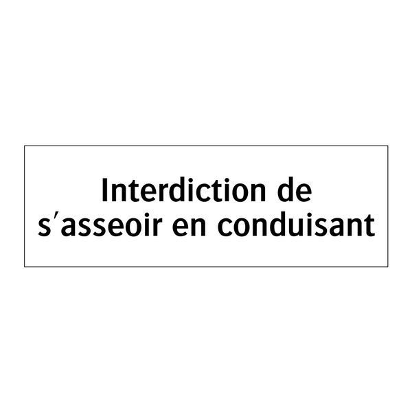 Interdiction de s'asseoir en conduisant