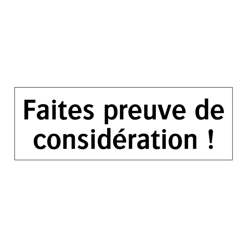 Faites preuve de considération !