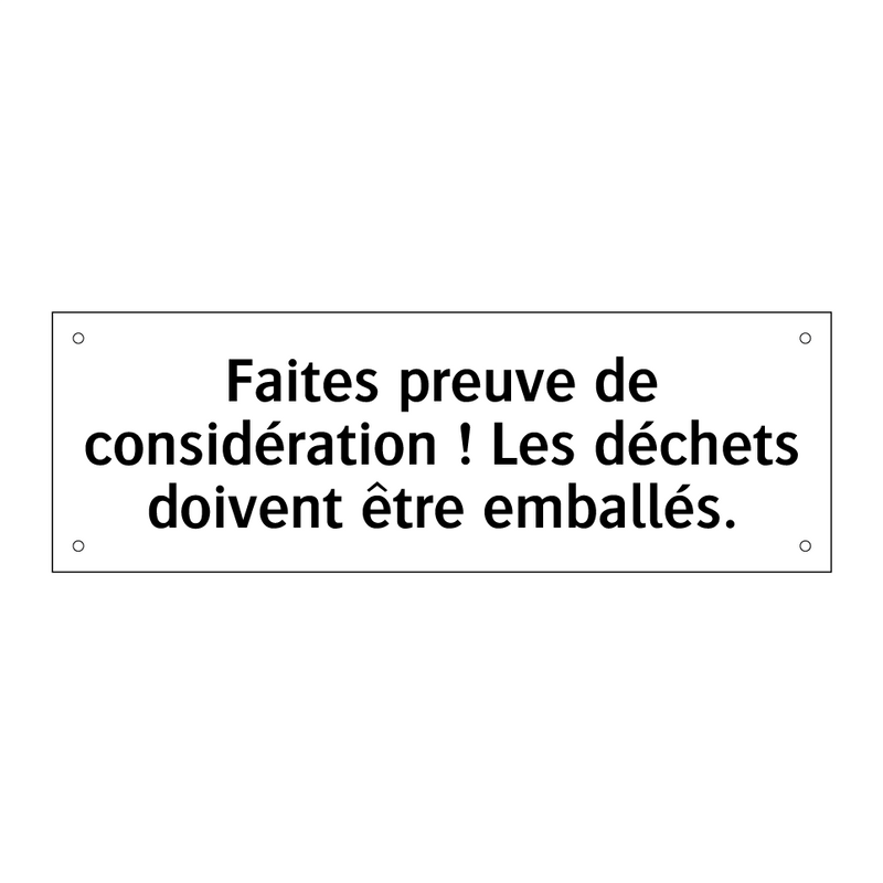 Faites preuve de considération ! Les déchets doivent être emballés.