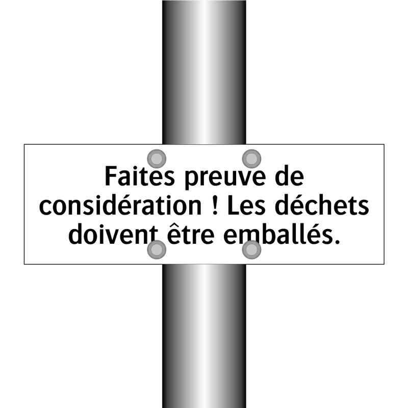Faites preuve de considération ! Les déchets doivent être emballés.