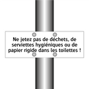 Ne jetez pas de déchets, de serviettes hygiéniques ou de papier rigide dans les toilettes !