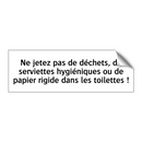 Ne jetez pas de déchets, de serviettes hygiéniques ou de papier rigide dans les toilettes !