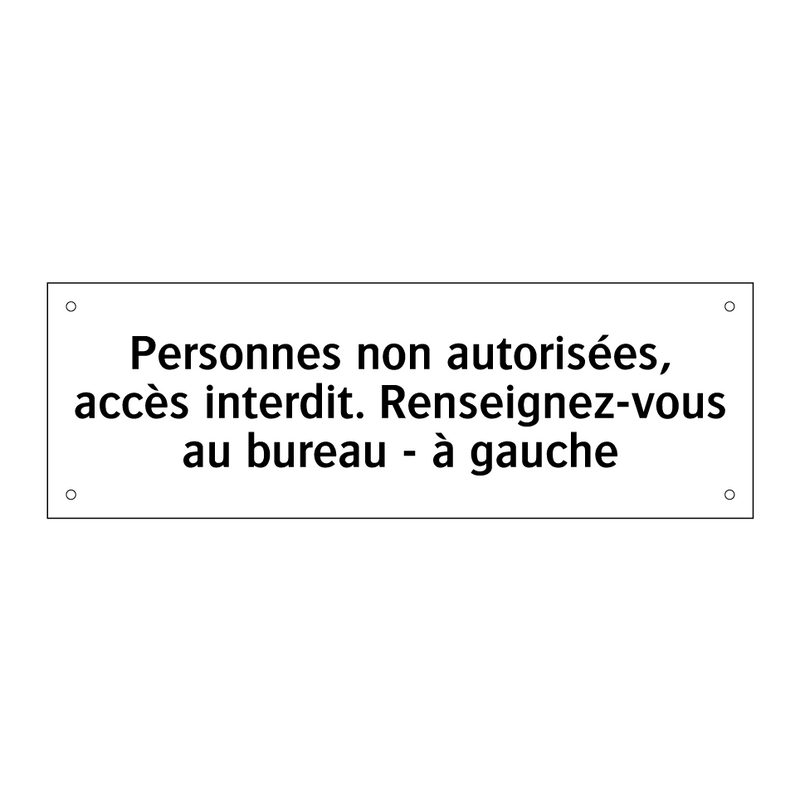 Personnes non autorisées, accès interdit. Renseignez-vous au bureau - à gauche