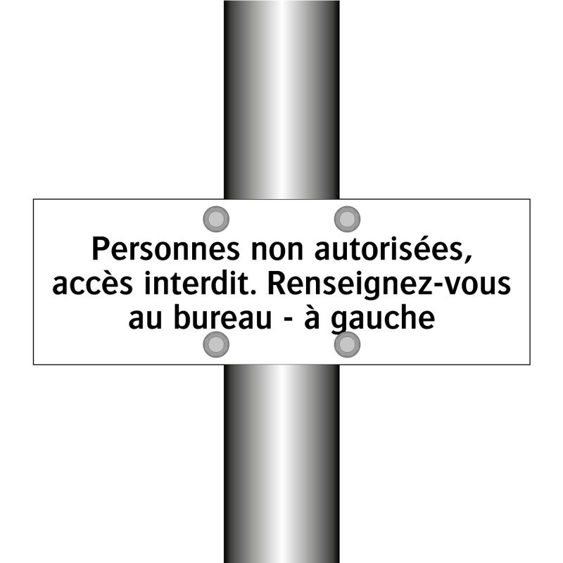 Personnes non autorisées, accès interdit. Renseignez-vous au bureau - à gauche