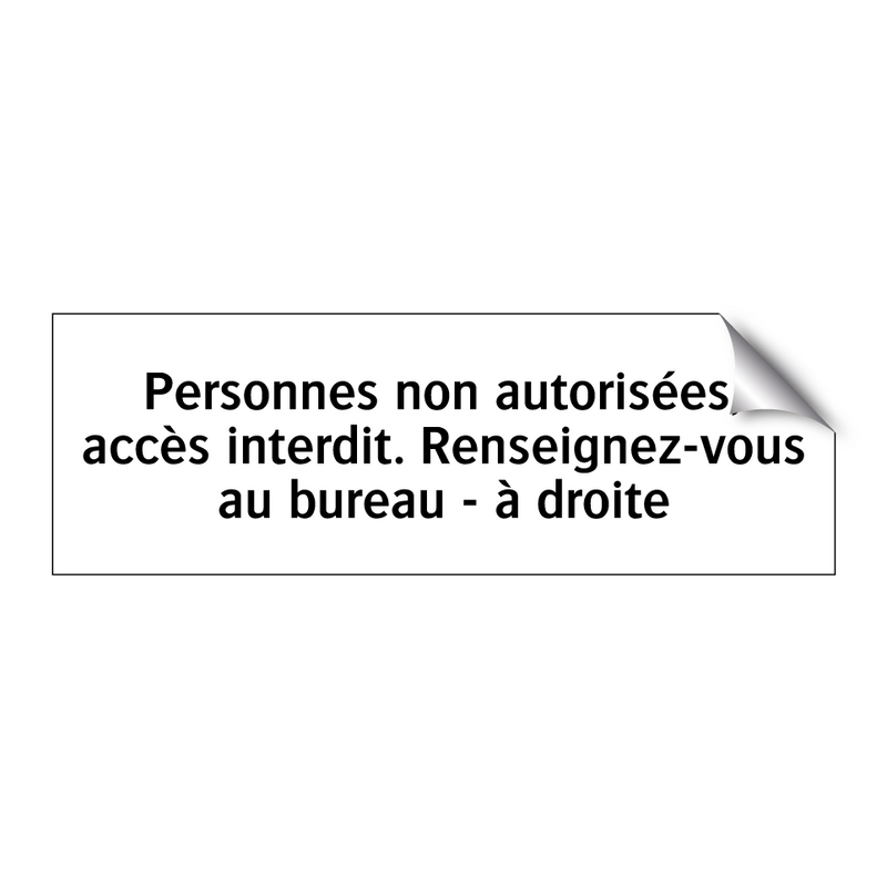 Personnes non autorisées, accès interdit. Renseignez-vous au bureau - à droite