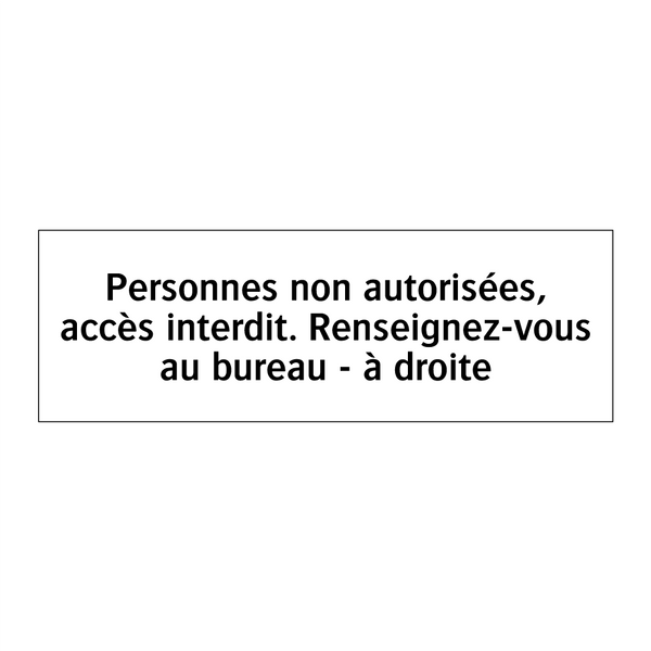Personnes non autorisées, accès interdit. Renseignez-vous au bureau - à droite