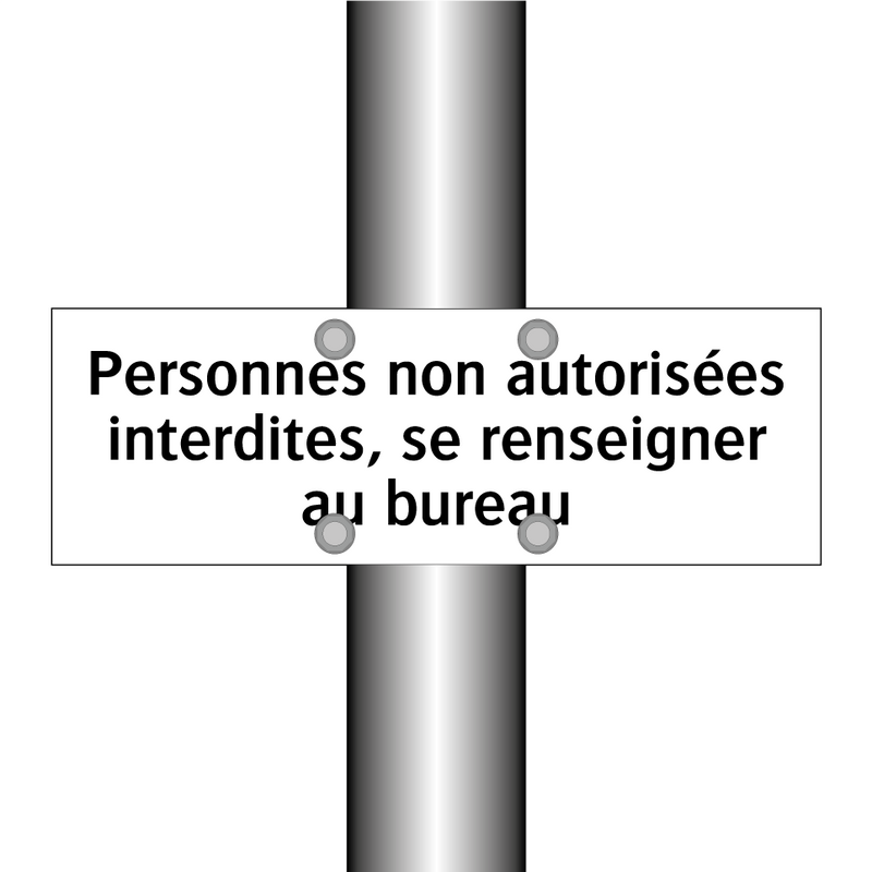 Personnes non autorisées interdites, se renseigner au bureau