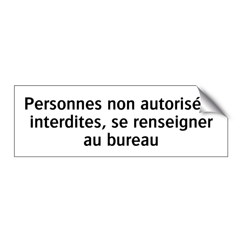 Personnes non autorisées interdites, se renseigner au bureau