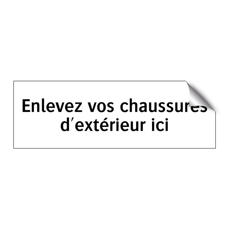 Enlevez vos chaussures d'extérieur ici