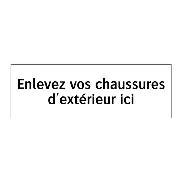 Enlevez vos chaussures d'extérieur ici