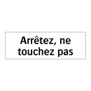 Arrêtez, ne touchez pas