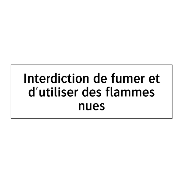 Interdiction de fumer et d'utiliser des flammes nues