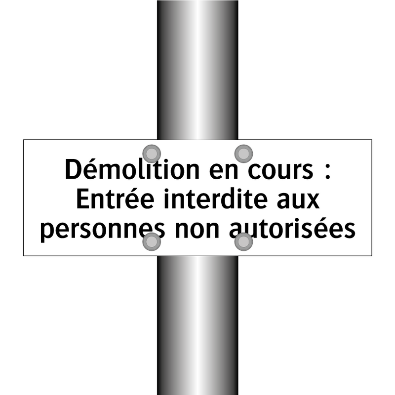 Démolition en cours : Entrée interdite aux personnes non autorisées