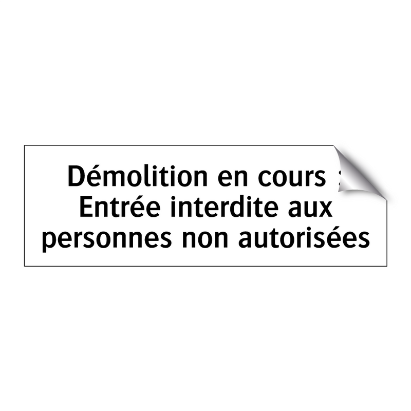 Démolition en cours : Entrée interdite aux personnes non autorisées