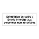 Démolition en cours : Entrée interdite aux personnes non autorisées