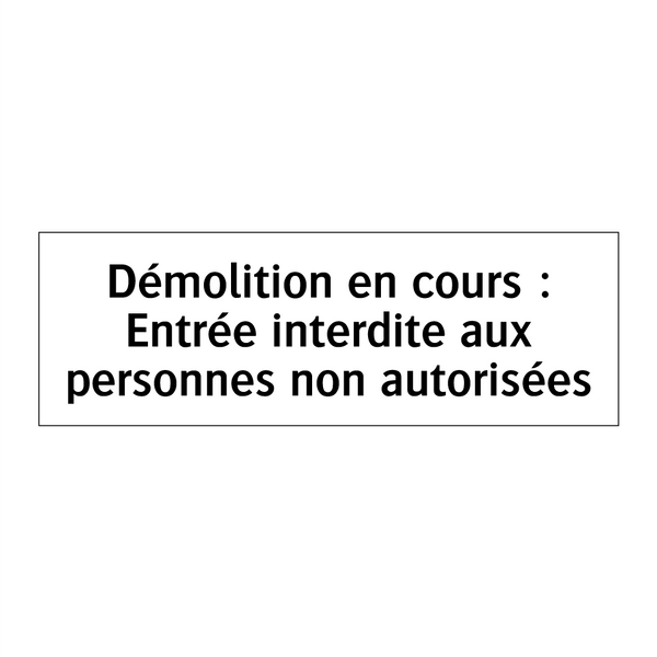 Démolition en cours : Entrée interdite aux personnes non autorisées