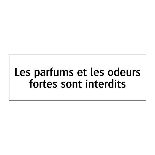 Les parfums et les odeurs fortes sont interdits