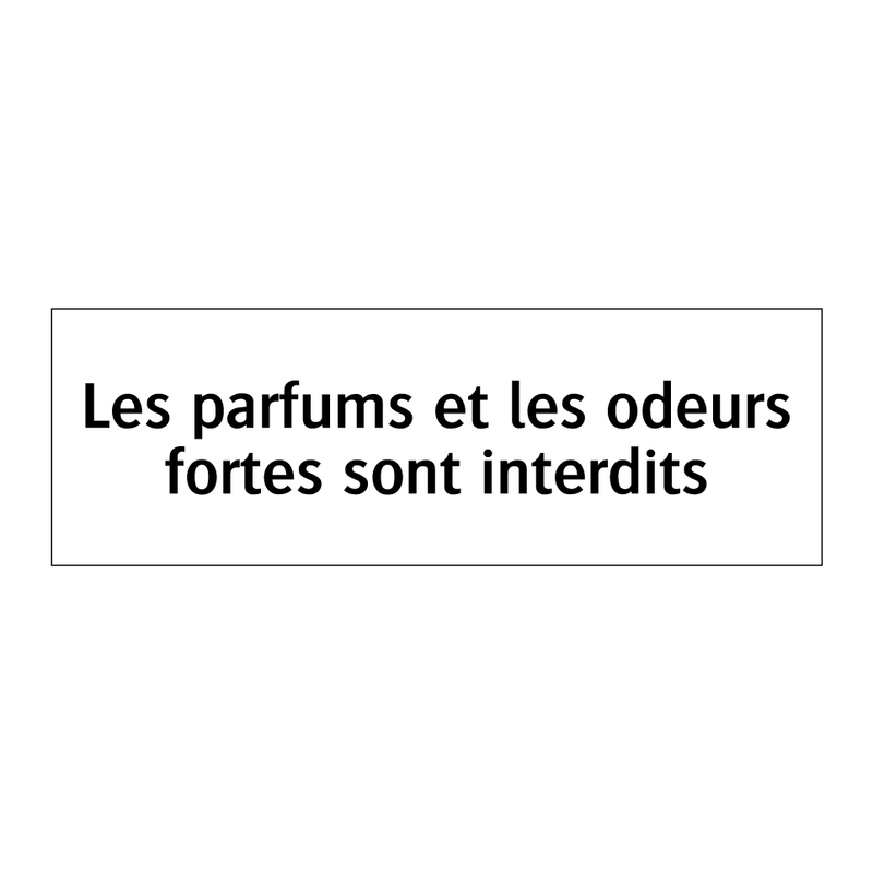 Les parfums et les odeurs fortes sont interdits