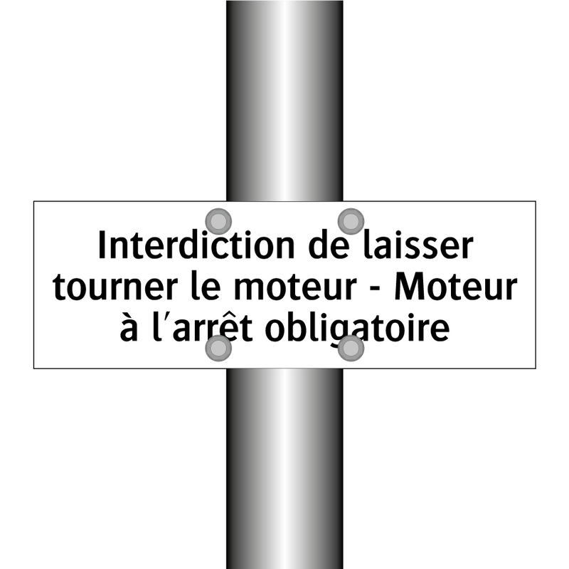 Interdiction de laisser tourner le moteur - Moteur à l'arrêt obligatoire