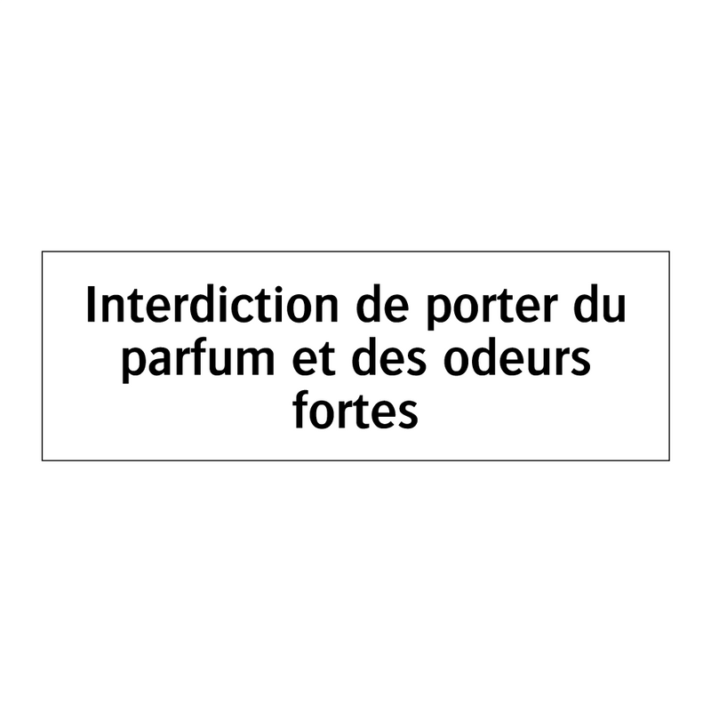 Interdiction de porter du parfum et des odeurs fortes